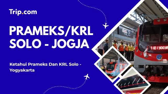 Panduan Prameks dan KRL Solo – Yogyakarta | Trip.com