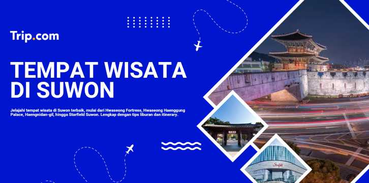 Tempat Wisata di Suwon: Rekomendasi Destinasi Terbaik di Korea Selatan