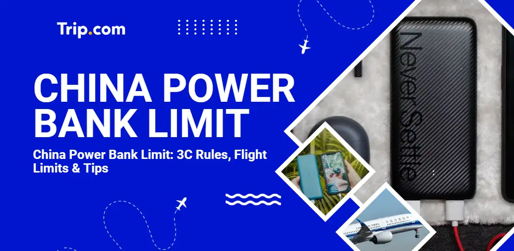 China Power Bank Limit: 3C Rules for Flights Limits, Certification & Travel Tips | Trip.com