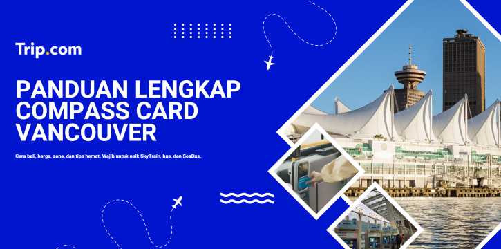 Compass Card Vancouver: Panduan Lengkap Kartu Transportasi & Cara Menggunakannya | Trip.com