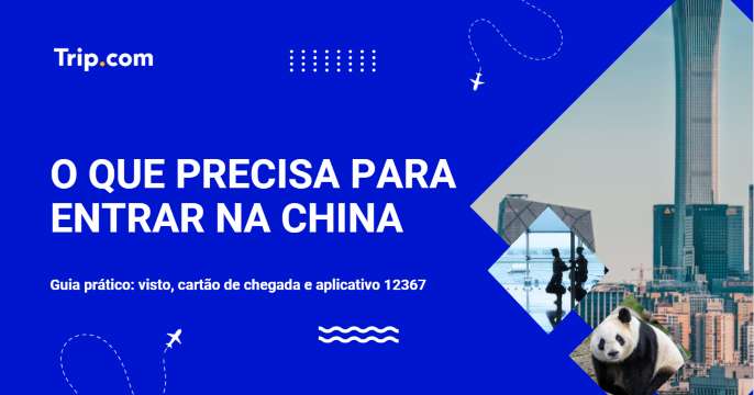 O que precisa para entrar na China