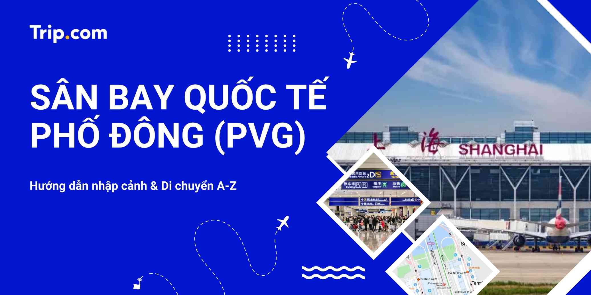 Sân bay Quốc tế Phố Đông Thượng Hải (PVG): Hướng dẫn nhập cảnh & di chuyển 2026 | Trip.com
