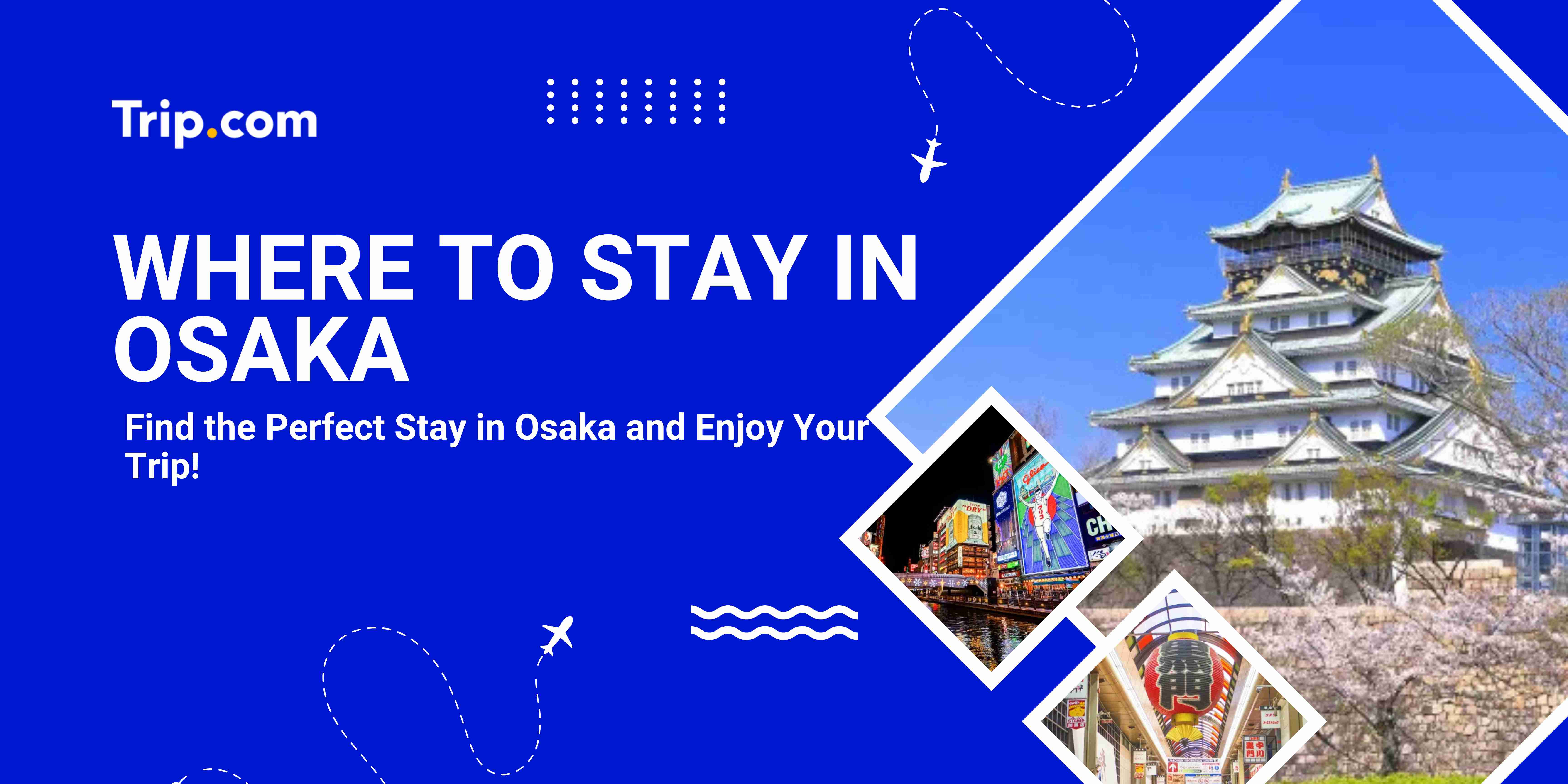 Where to Stay in Osaka Trip.com