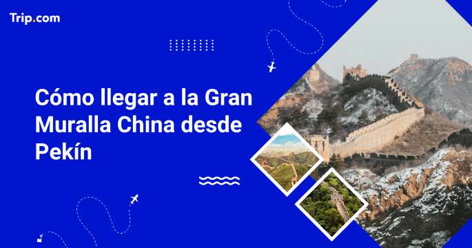 Cómo ir a la Gran Muralla desde Pekín en 2026