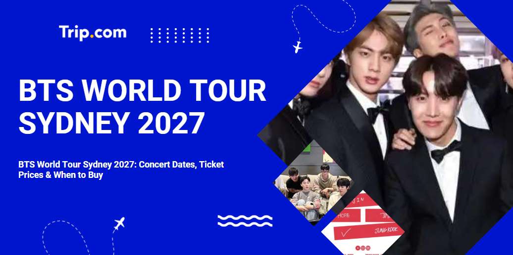 BTS World Tour Sydney 2027: Concert Dates, Ticket Prices & When to Buy | Trip.com
