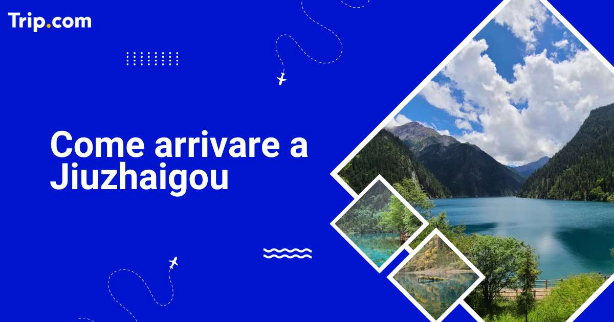 Come arrivare a Jiuzhaigou: guida 2026