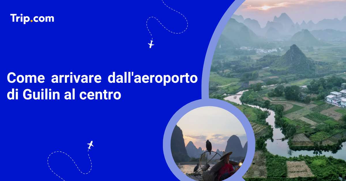 Come arrivare dall’aeroporto di Guilin al centro