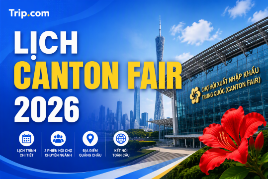 Lịch Canton Fair 2026: Chi Tiết 3 Giai Đoạn & Hướng Dẫn Đi Hội Chợ Từ A-Z | Trip.com