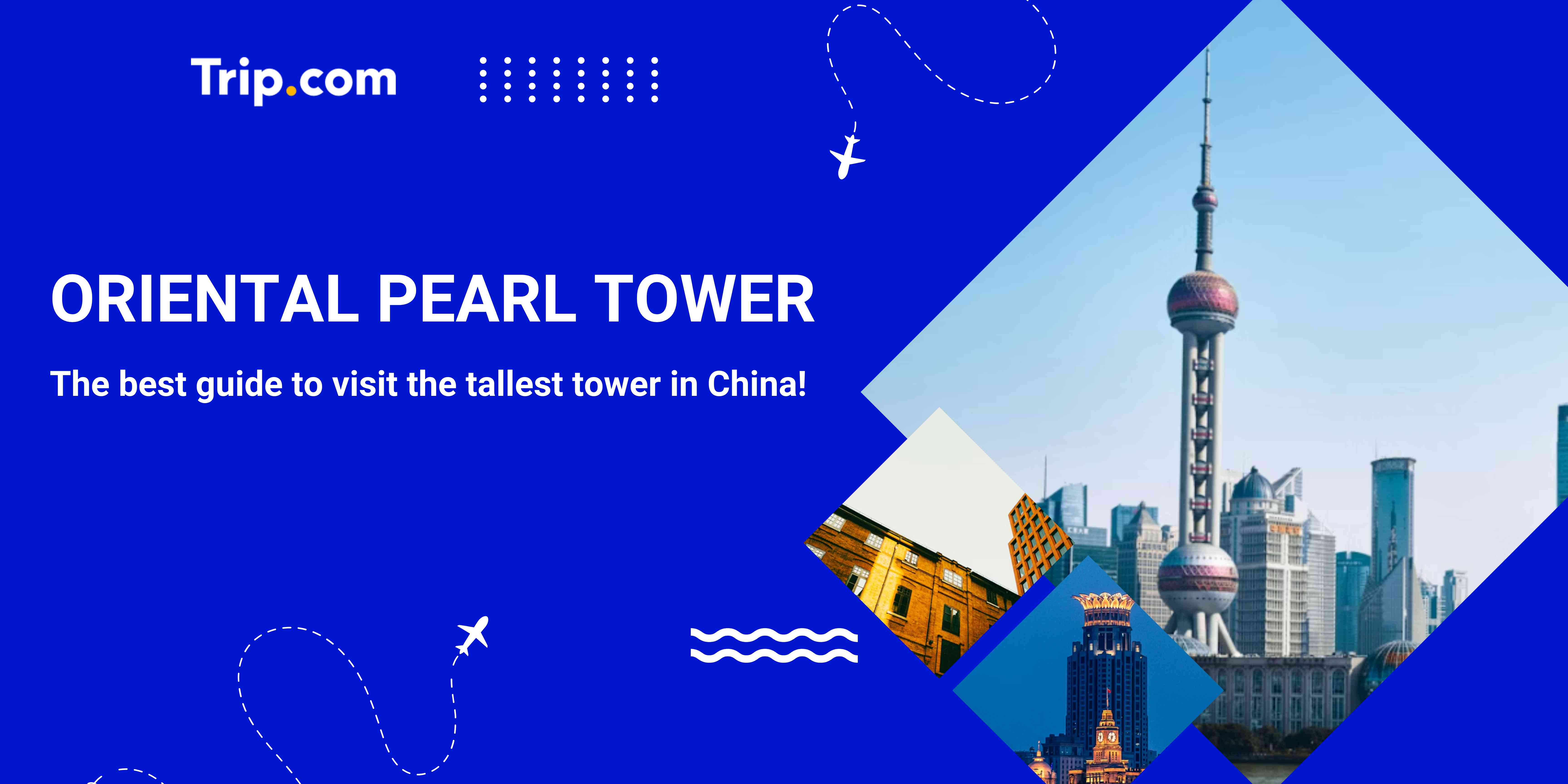 Oriental Pearl Tower in Shanghai: Tickets, Tips & Must-Sees