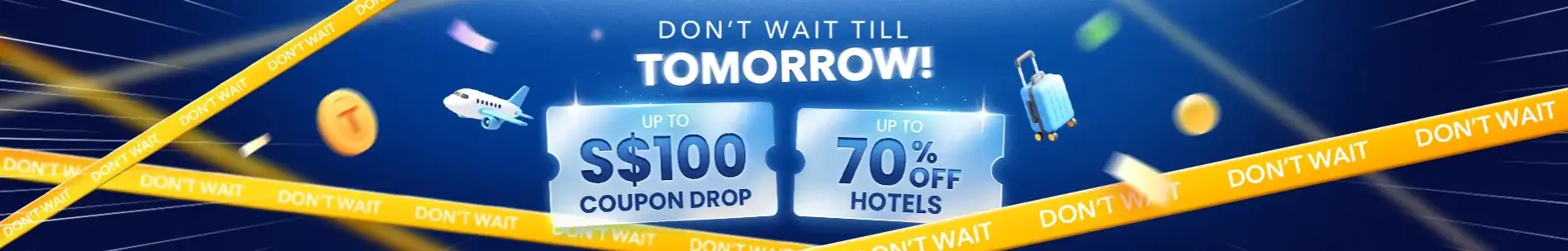 Trip.com Promo Code Singapore: Don't Wait Till Tomorrow Promotion