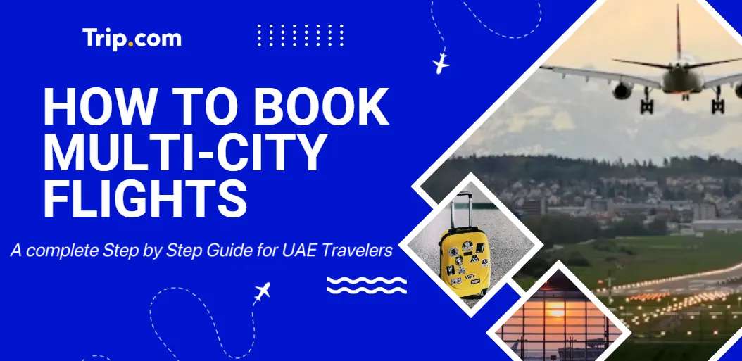 How to Book Multi-City Flights on Trip.com for Flexible Travel