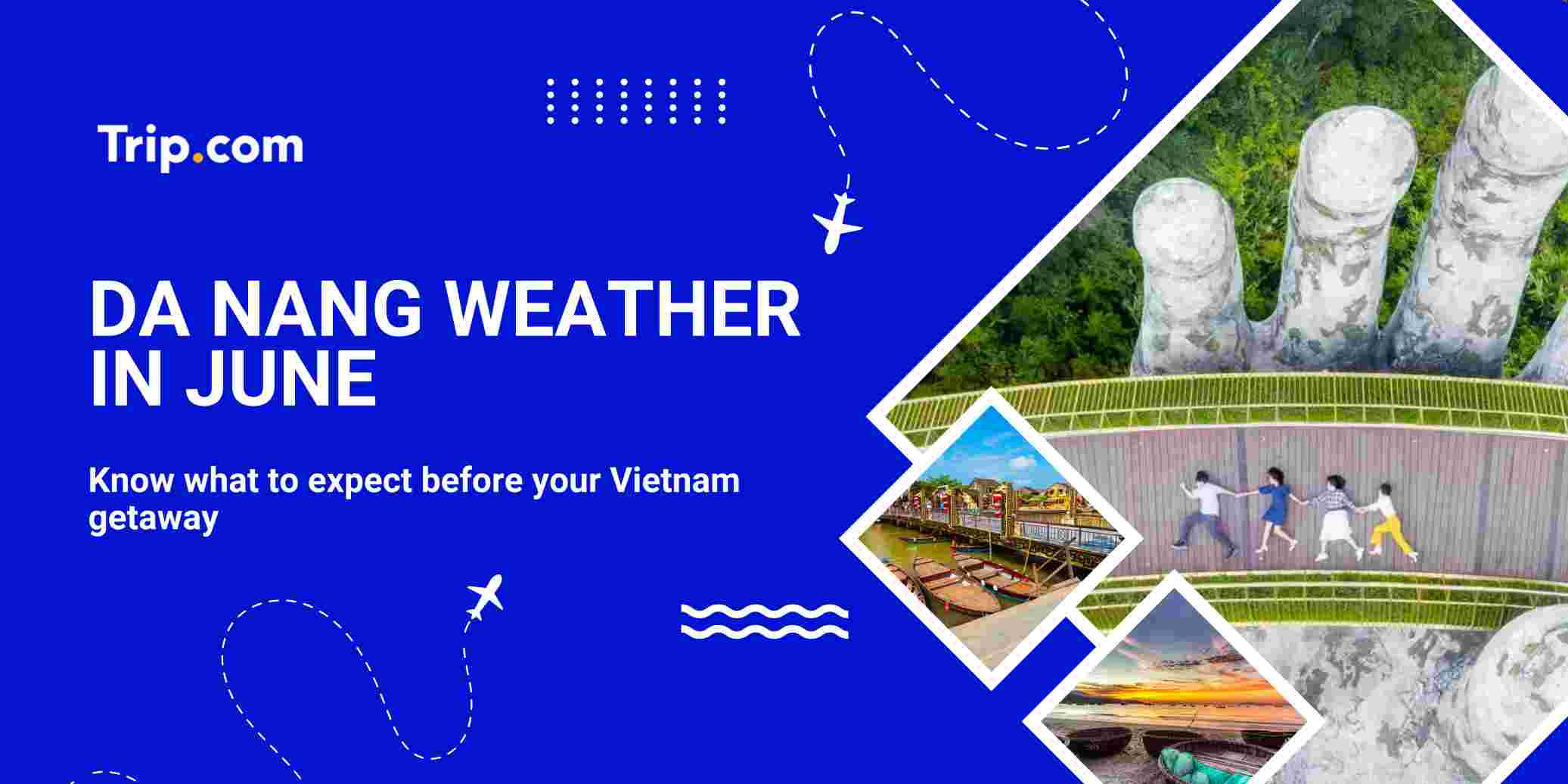 Da Nang Weather in June: Weather, Temperature & Tips | Trip.com