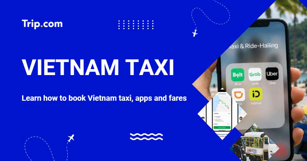 How to Take a Taxi in Vietnam? Apps, Costs & Types