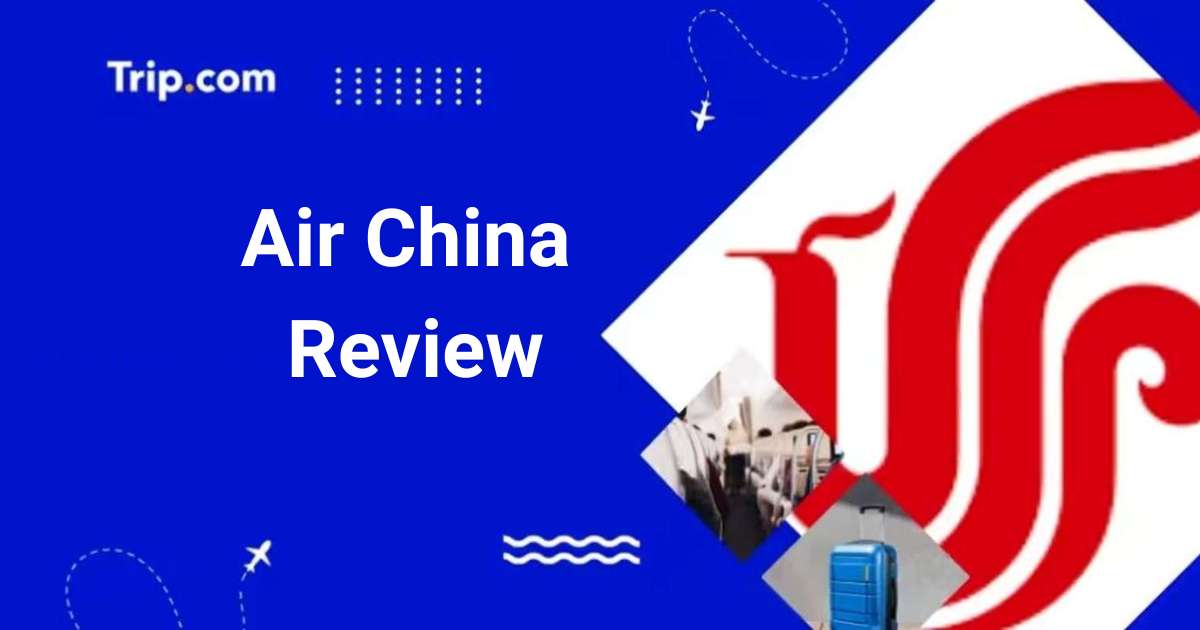 Air China Review: Is It a Good Airline?
