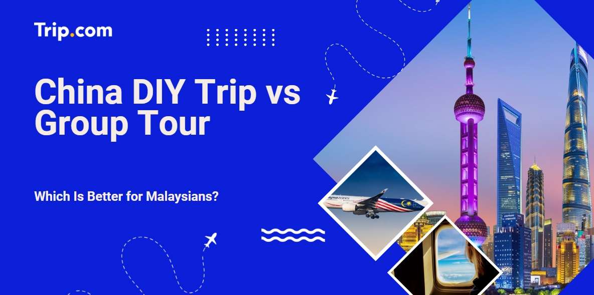 China DIY Trip vs Group Tour: Which Is Better for Malaysians?