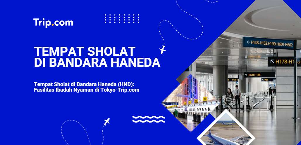 Panduan Lengkap Tempat Sholat di Bandara Haneda-Trip.com