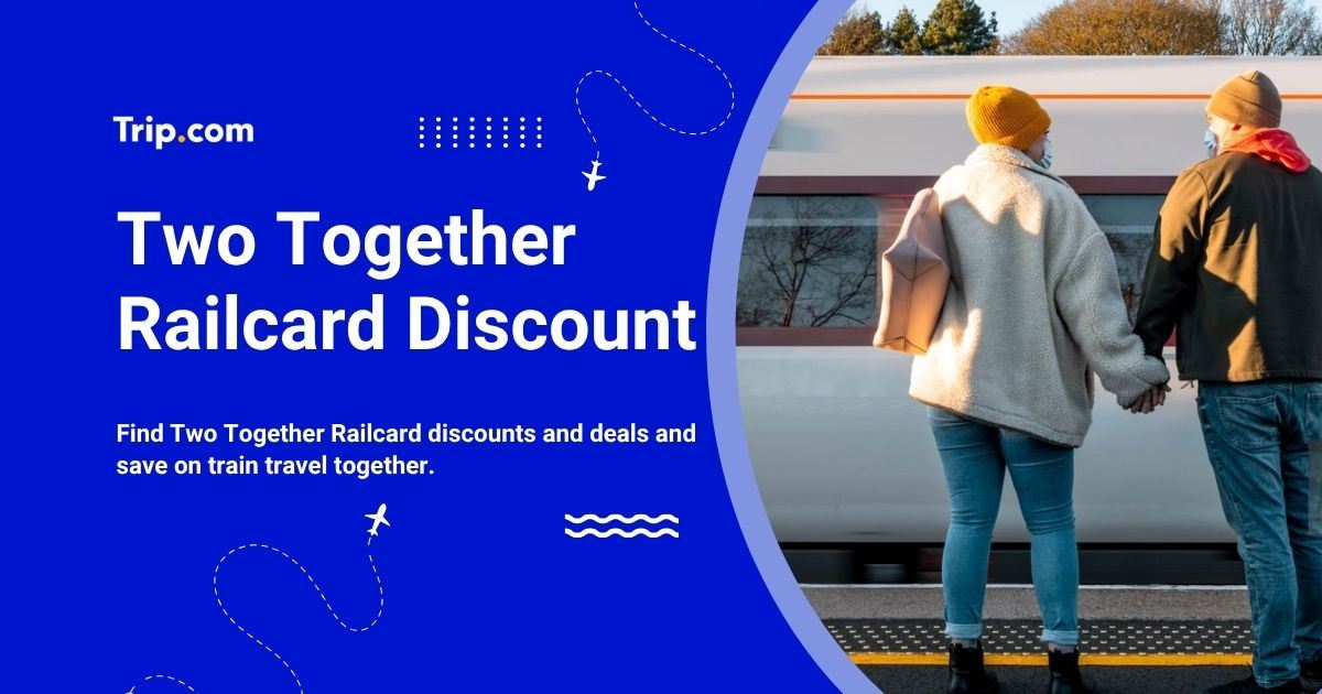 Two Together Railcard Discounts: Deals, Prices & Promo Codes