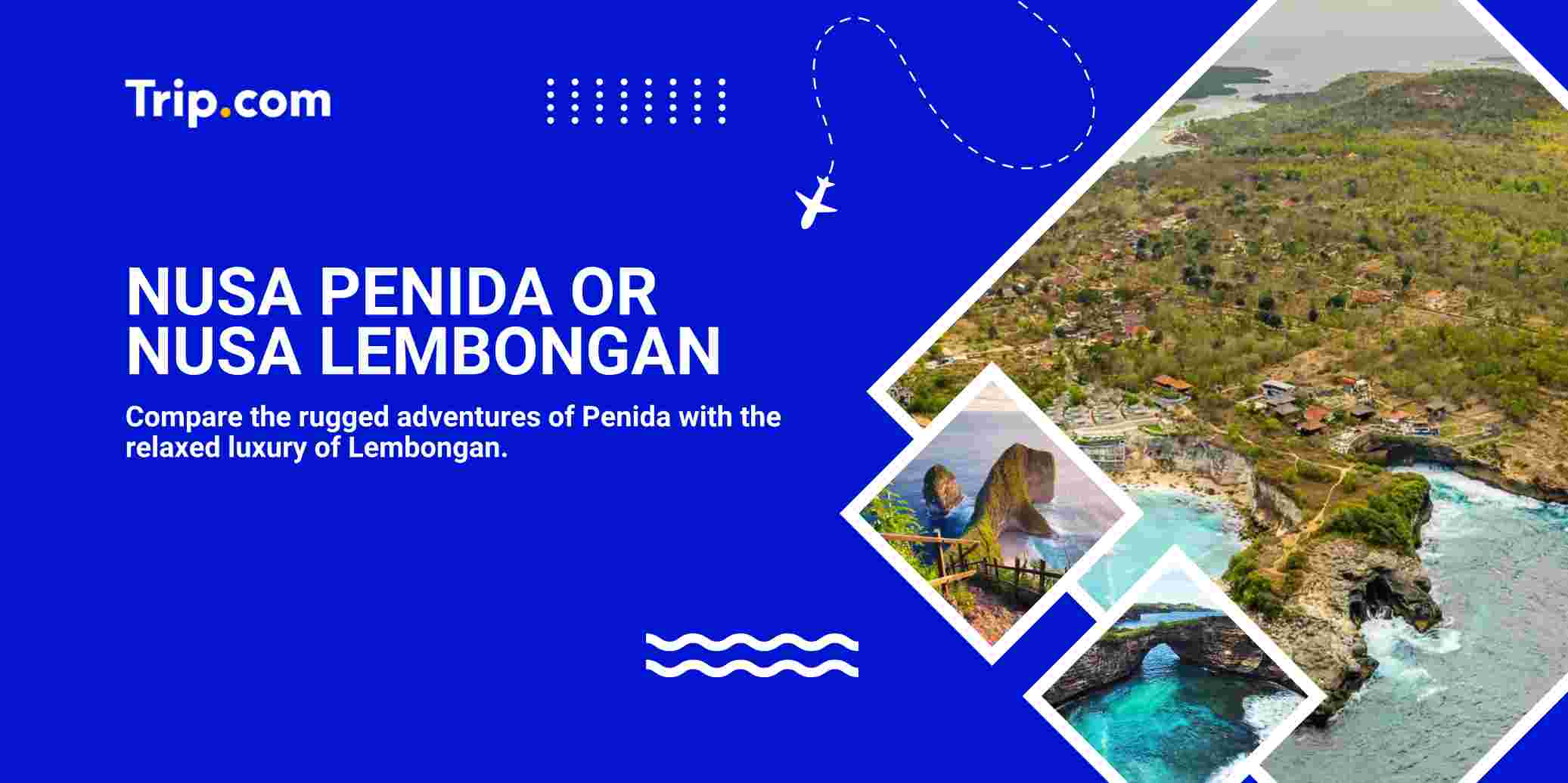 Nusa Penida or Nusa Lembongan: The Ultimate 2026 Comparison Guide | Trip.com