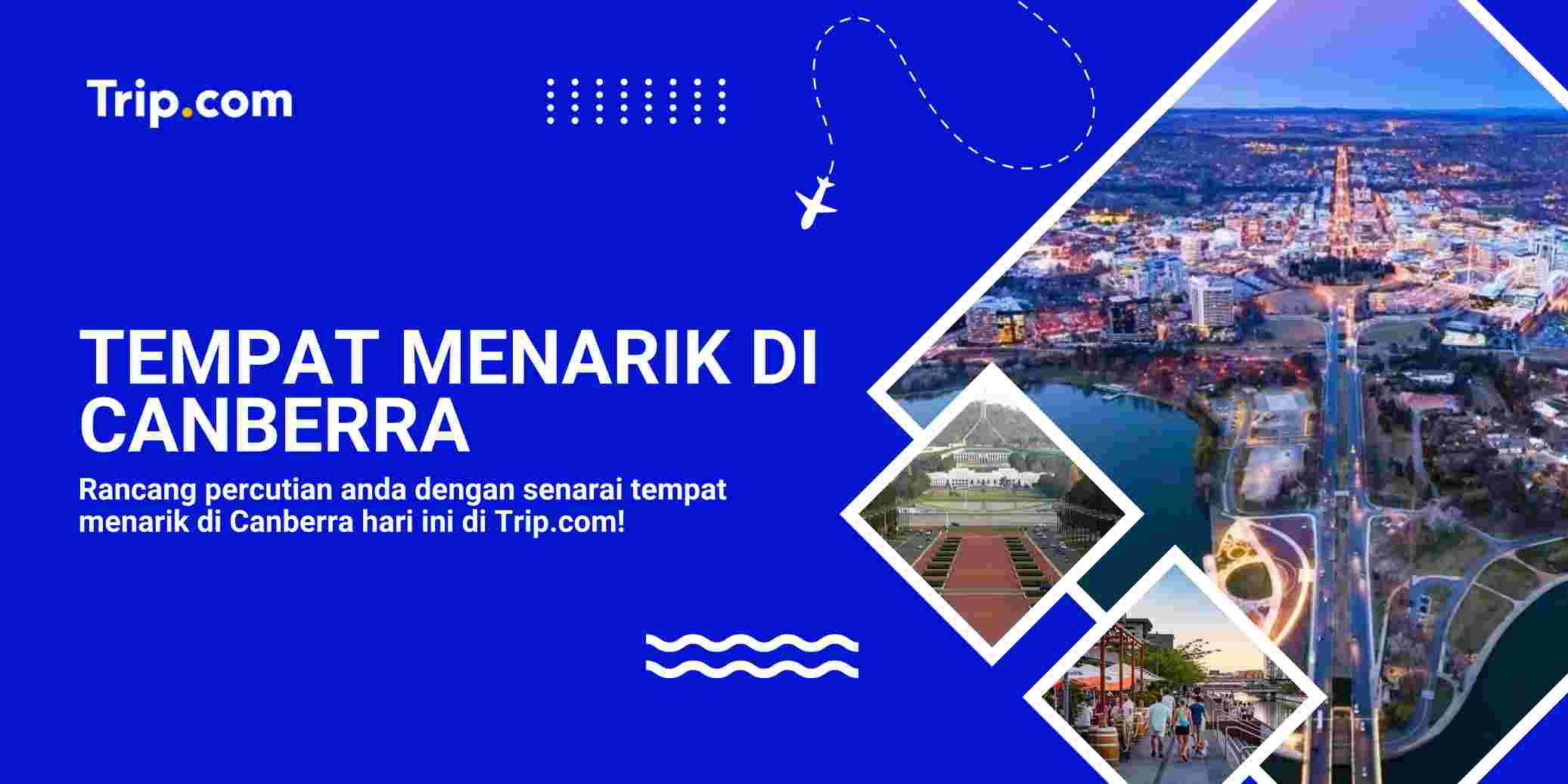 Panduan Percutian 2026: Tempat Menarik di Canberra & Penginapan Terbaik | Trip.com