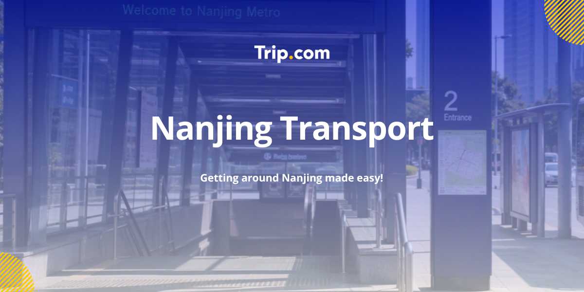 Nanjing Transport Guide 2026: Getting Around Nanjing Easily | Trip.com