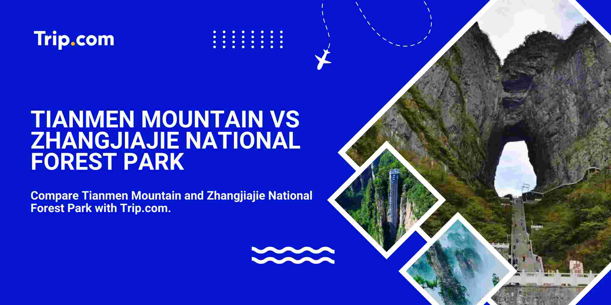 Tianmen Mountain vs Zhangjiajie National Forest Park: Picking the Right One