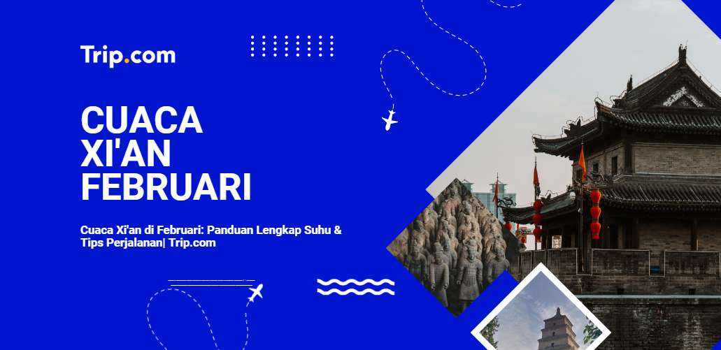 Cuaca Xi'an di Februari-Trip.com