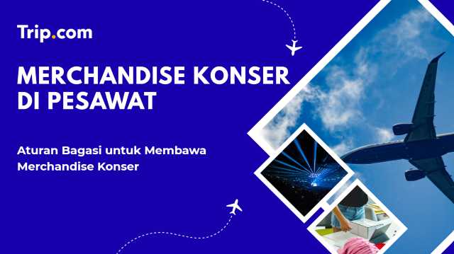 Aturan Bagasi untuk Membawa Merchandise Konser | Trip.com