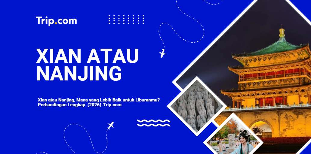 Xian atau Nanjing mana lebih baik untuk berlibur?