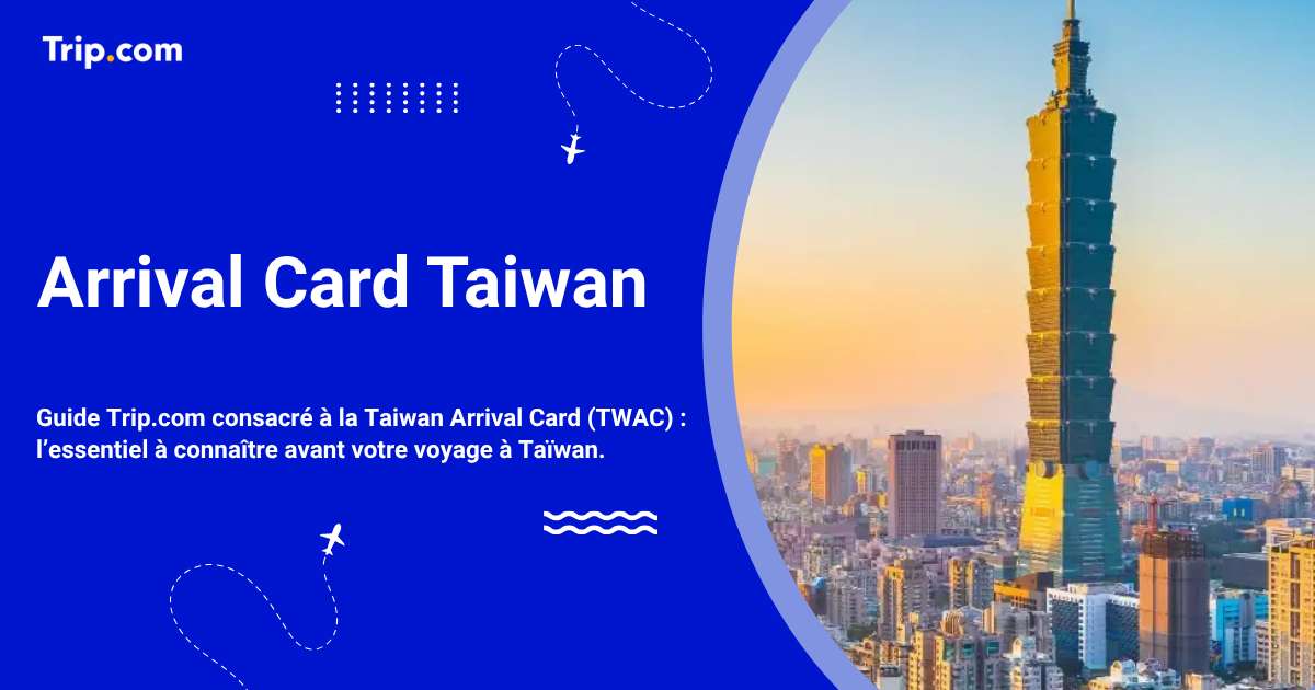 Arrival Card Taiwan : Quand et comment la remplir ?