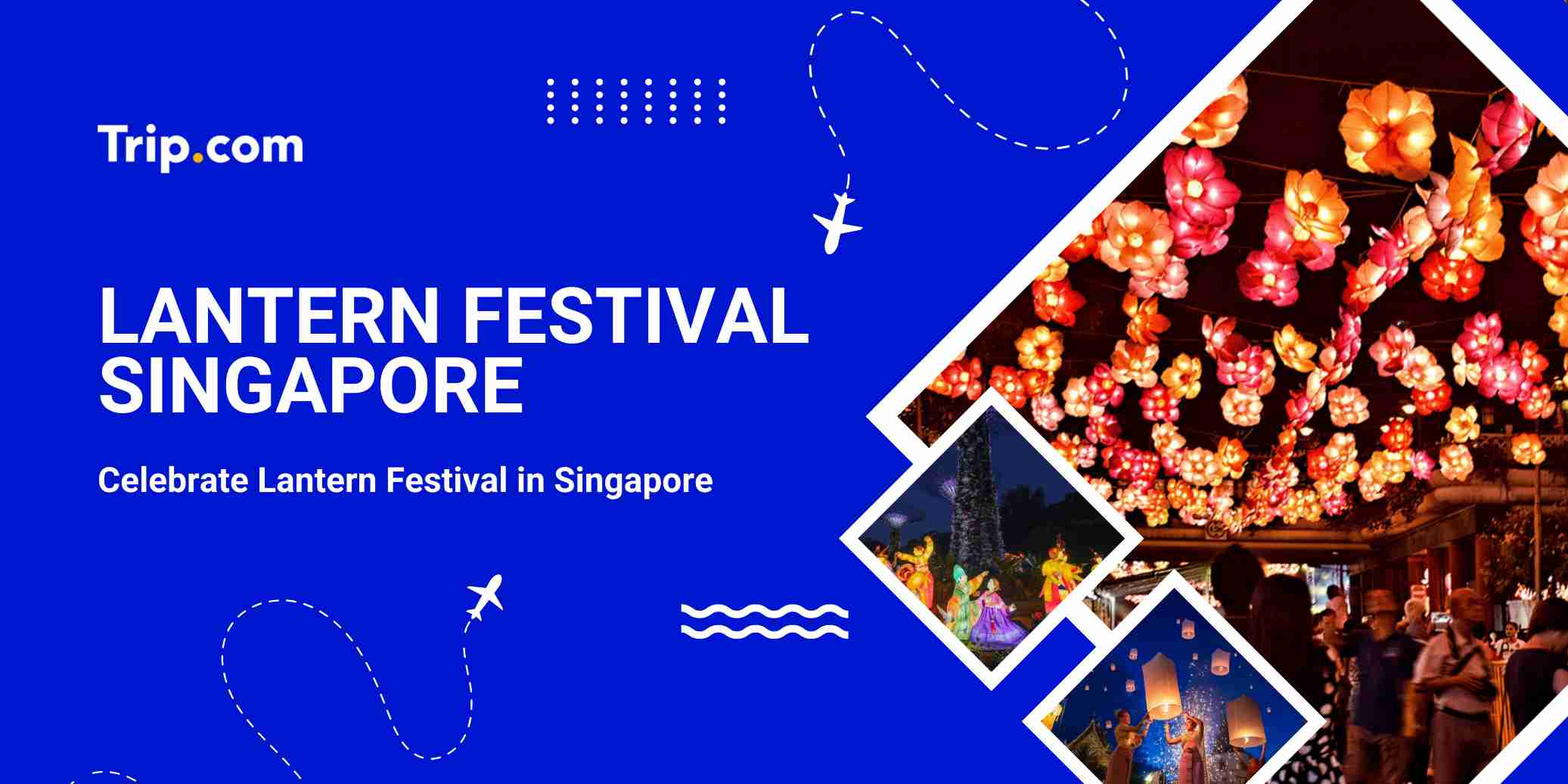 Lantern Festival Singapore 2026: Dates, Places & Things to Do | Trip.com
