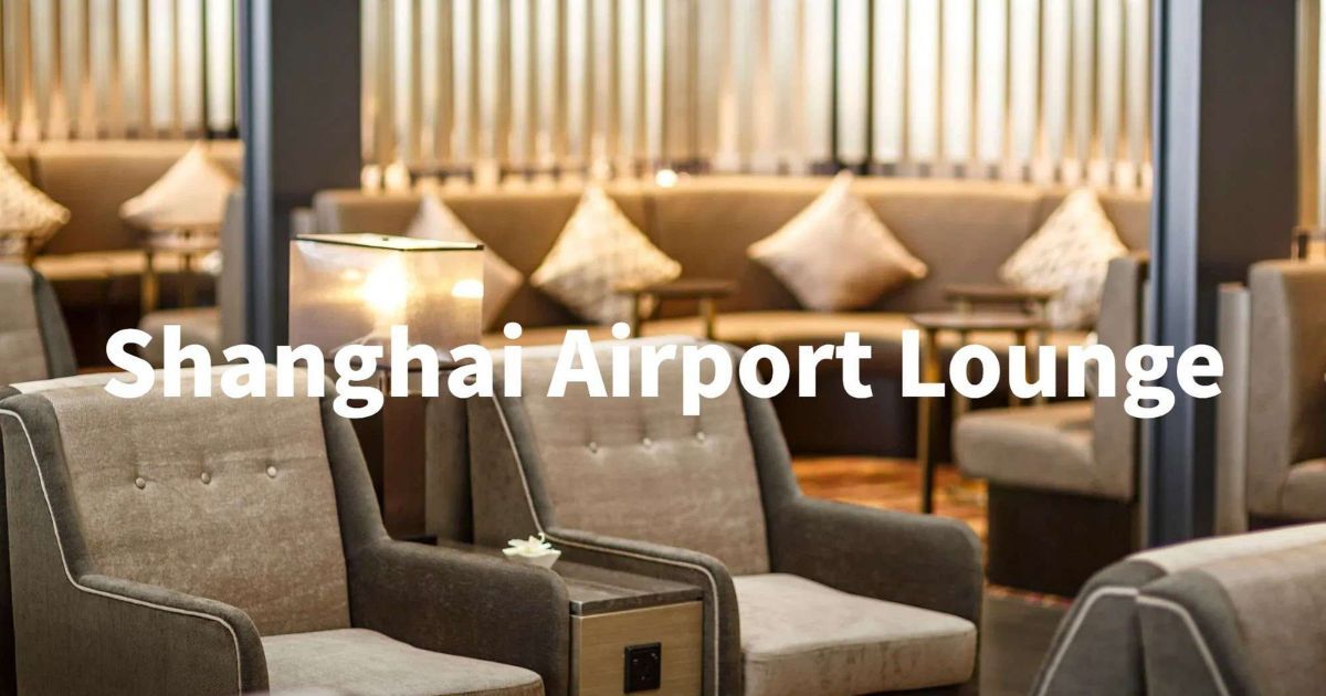 Shanghai Airport Lounges: Standorte, Ausstattung & Zugang