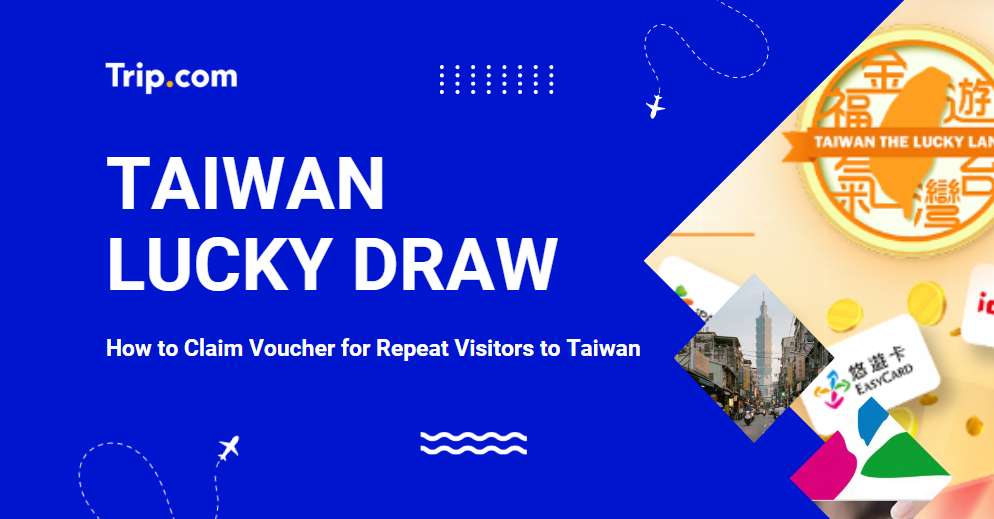 Taiwan Lucky Draw 2026: How to Claim NT$8,000 for Repeat Visitors | Trip.com