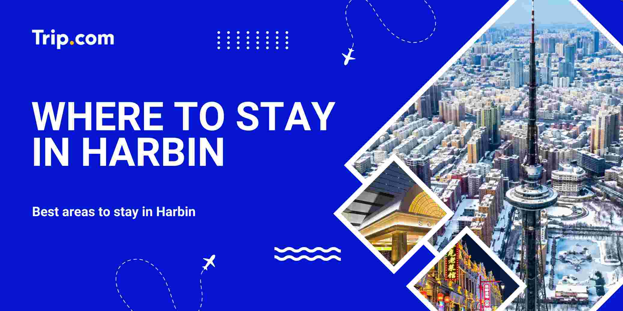 Best Areas to stay in Harbin