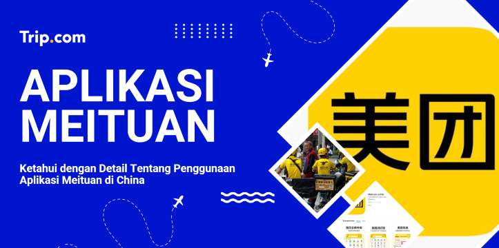 Cara Menggunakan Aplikasi Meituan di China | Trip.com