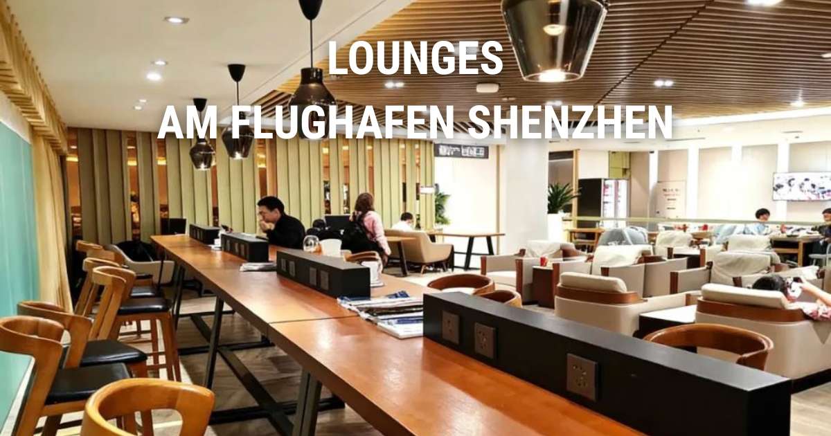 Lounges am Flughafen Shenzhen: Standorte, Ausstattung, Öffnungszeiten & Zugang