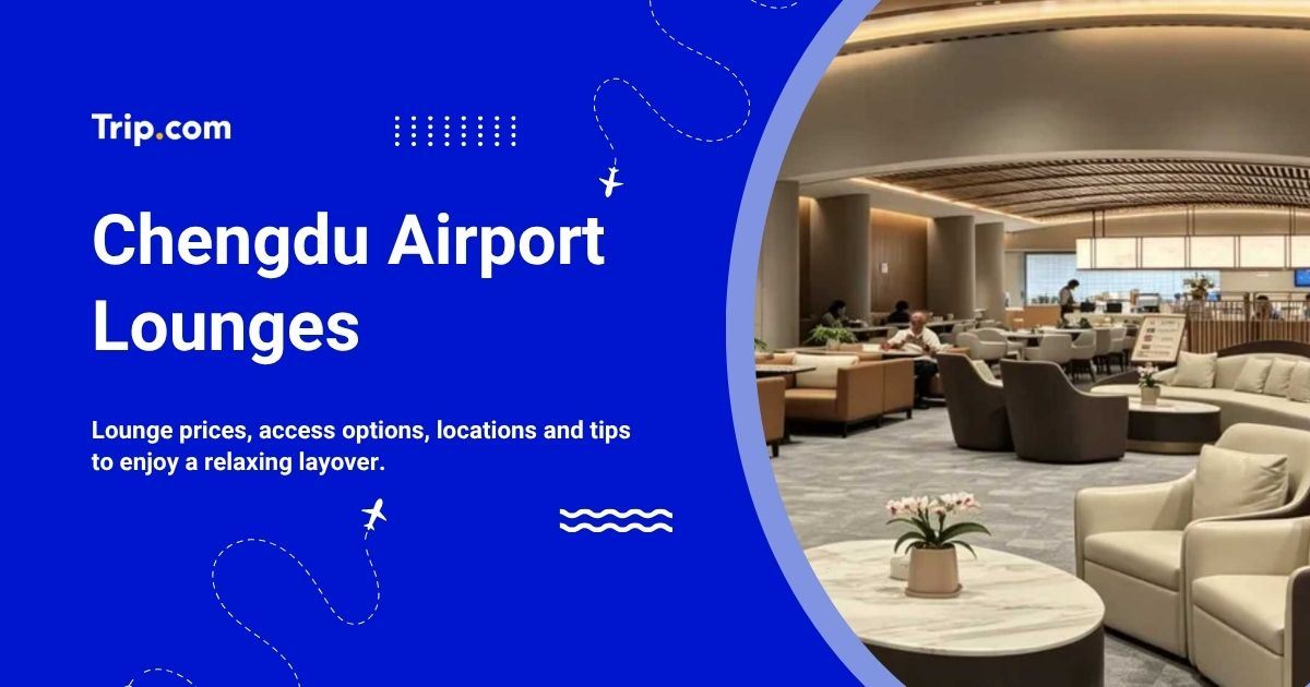 Chengdu Airport Lounges: Locations, Facilities & Access