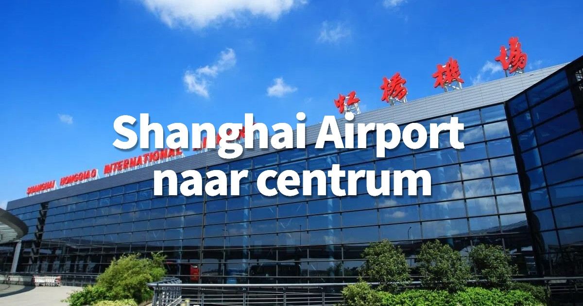Hoe kom je van Shanghai Airport naar centrum?