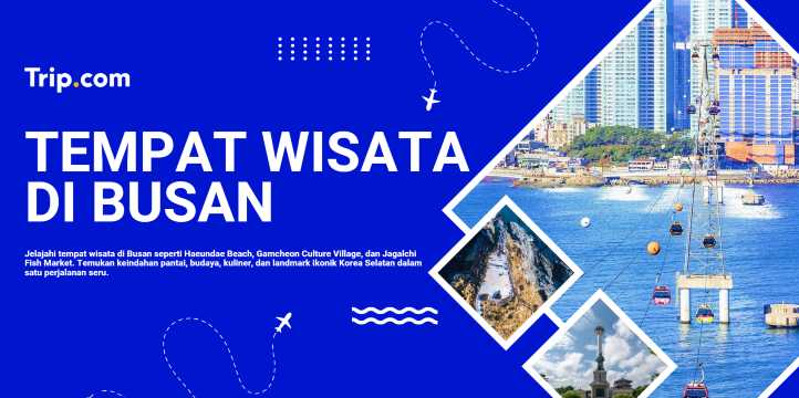 Tempat Wisata di Busan: Rekomendasi Destinasi Terpopuler & Hidden Gem di Korea Selatan | Trip.com