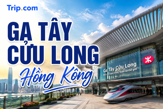 Cẩm nang Ga Tây Cửu Long Hồng Kông 2026: Cách mua vé tàu, lịch trình & di chuyển | Trip.com