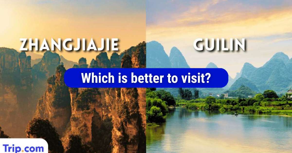 Zhangjiajie or Guilin: Which is better in 2026?