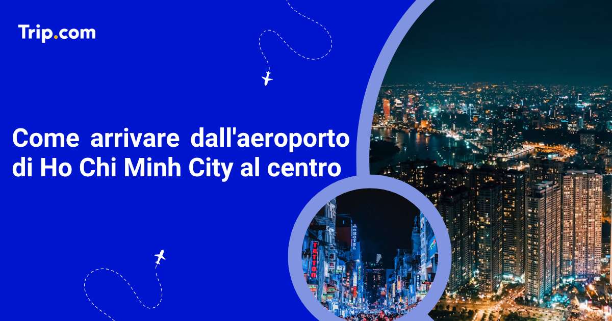 Come arrivare dall’aeroporto di Ho Chi Minh City al centro