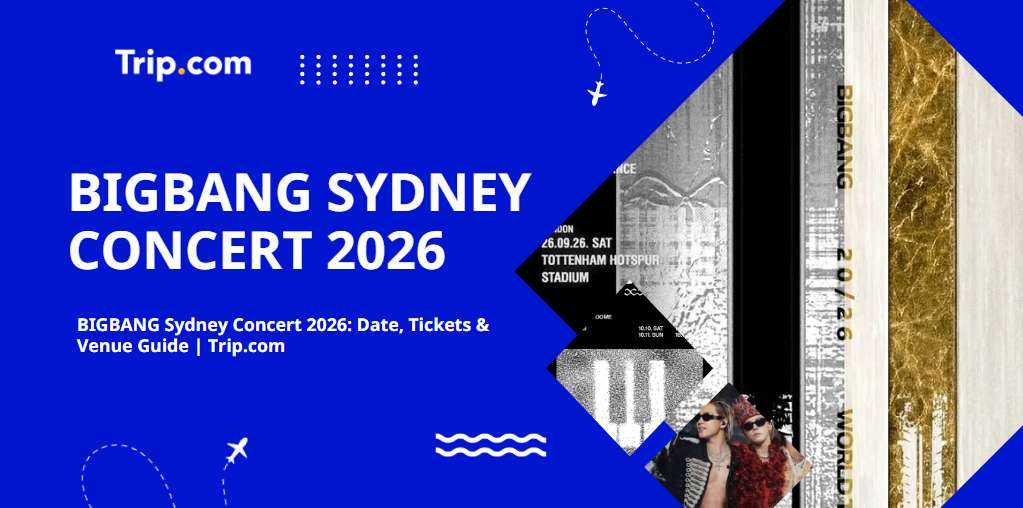 BIGBANG Sydney Concert 2026: Seating, Tickets & Setlist Guide | Trip.com
