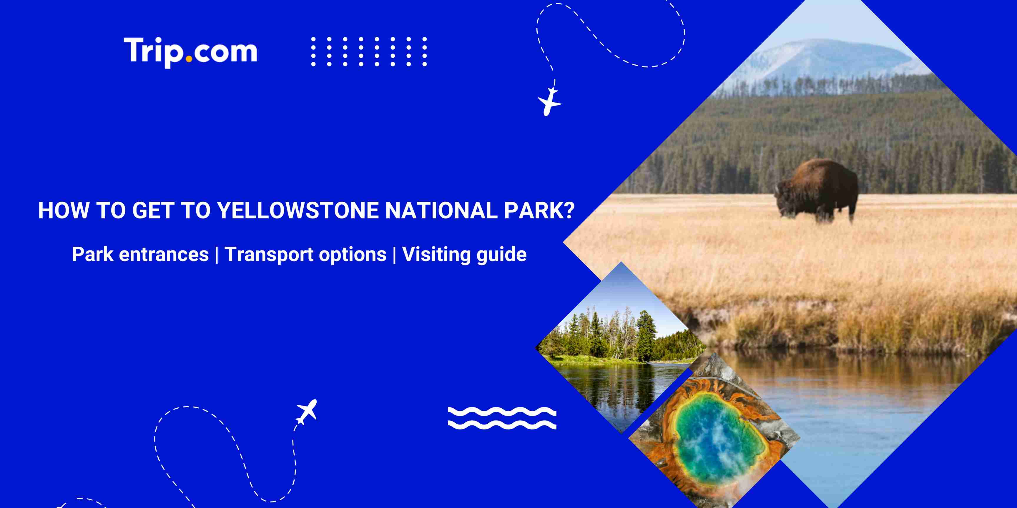 How to Get to Yellowstone National Park | Trip.com