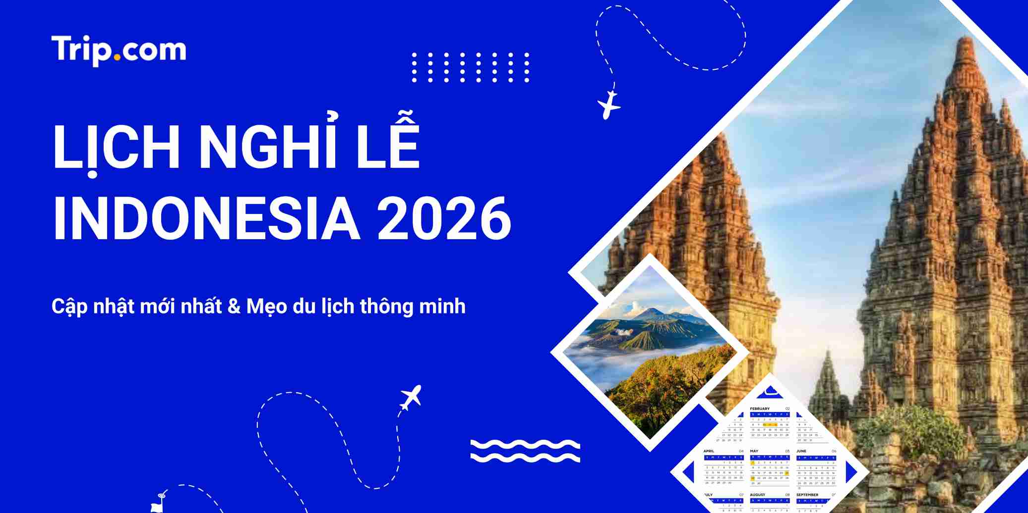 Lịch nghỉ lễ Indonesia 2026: Danh sách đầy đủ & Kinh nghiệm du lịch tránh đông đúc | Trip.com