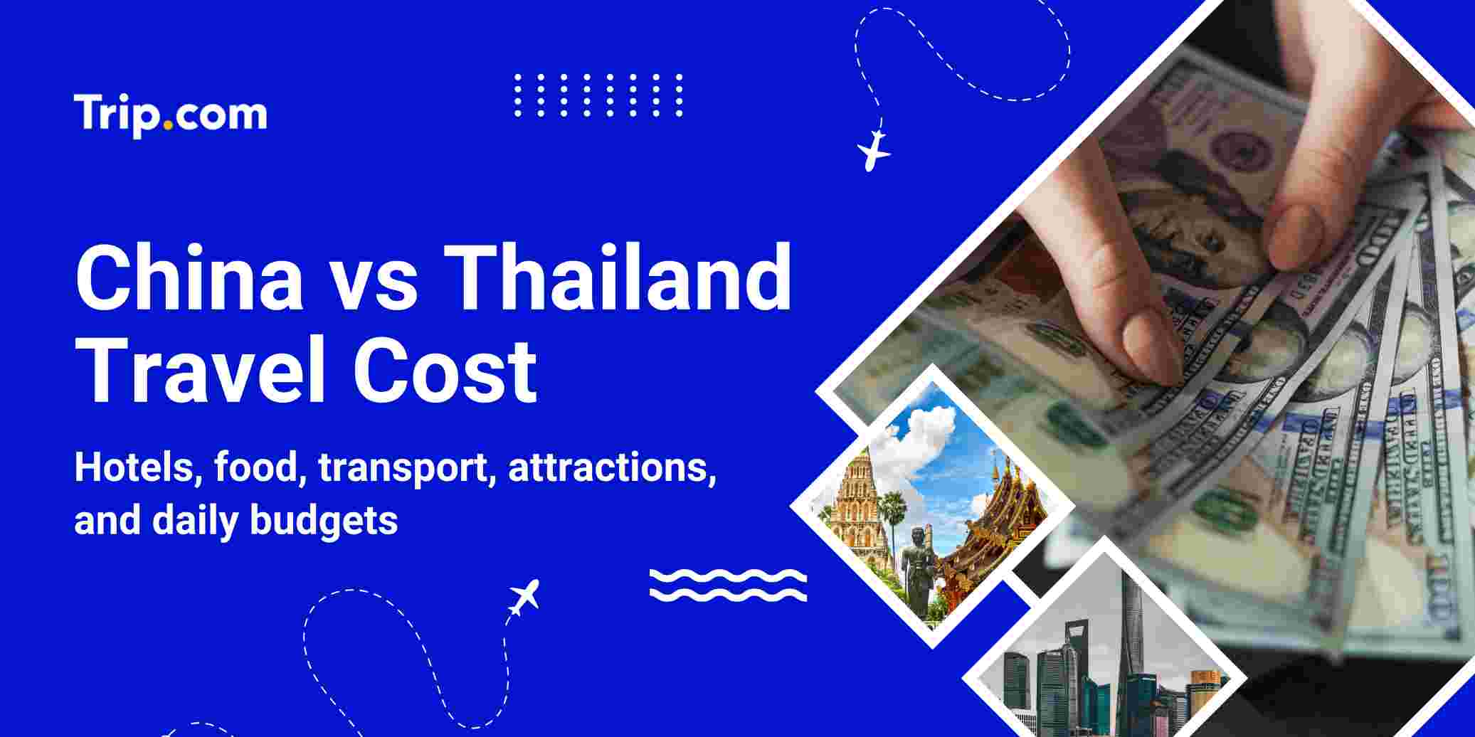 China vs Thailand Travel Cost 2026: Which Is Cheaper for Travelers? | Trip.com