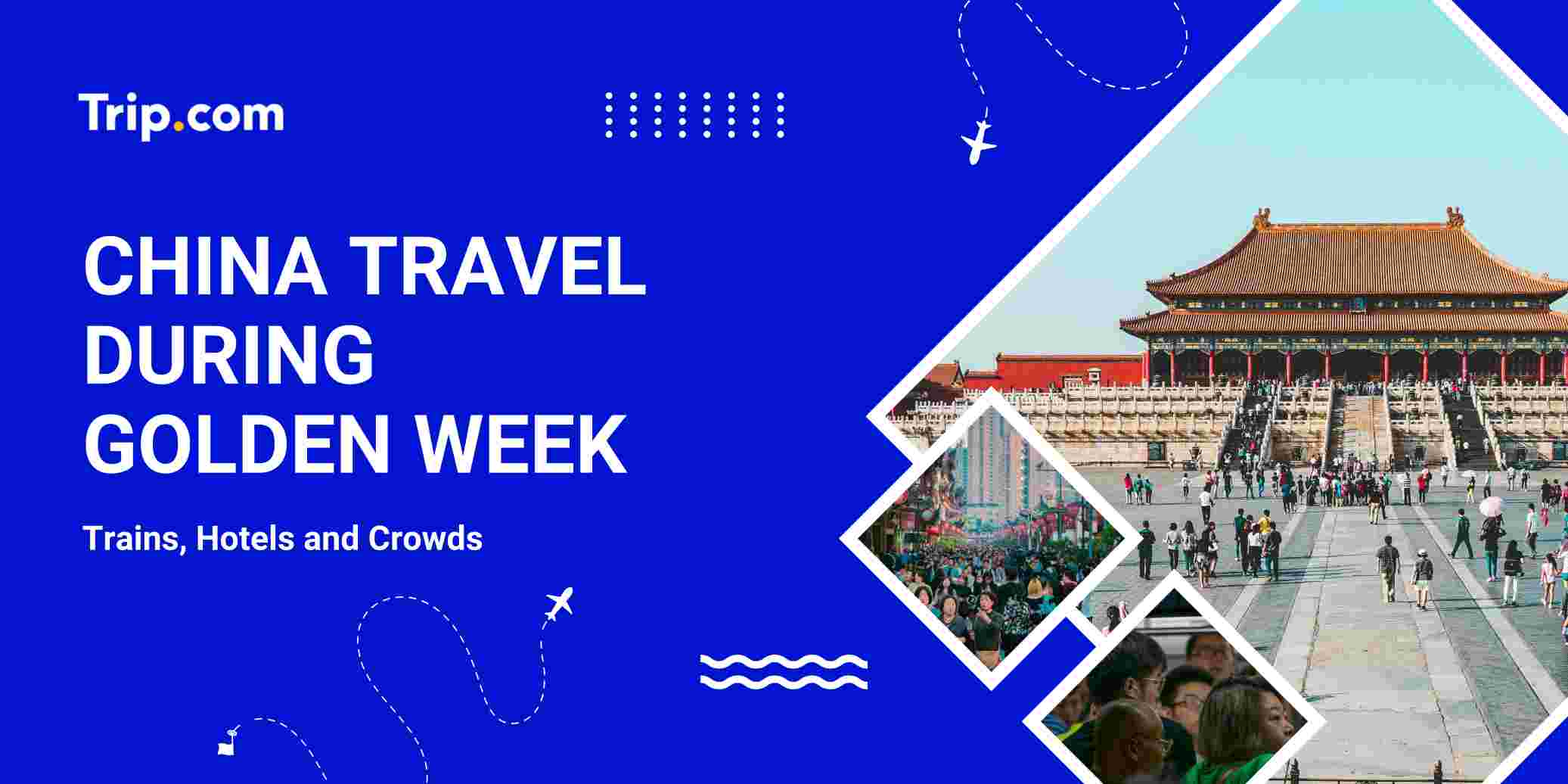 China Travel During Golden Week: Trains, Hotels and Crowds (2026 Guide) | Trip.com