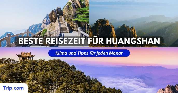 Beste Reisezeit für Huangshan: Wetter, Landschaft & Andrang