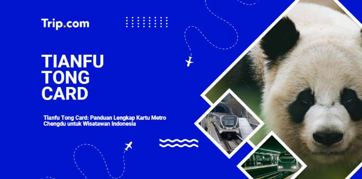 Tianfu Tong Card Chengdu: Panduan Lengkap Beli, Isi Ulang & Cara Pakai (2026) | Trip.com