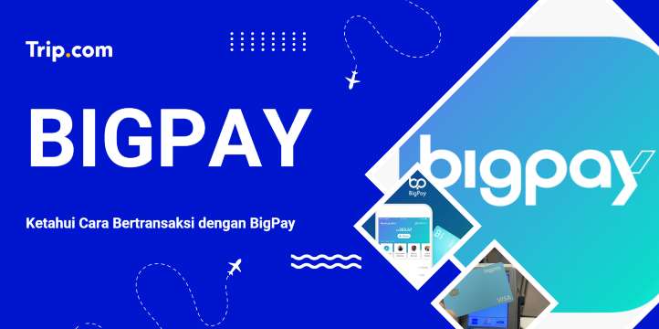 Panduan Menggunakan BigPay di Malaysia dan Luar Negeri | Trip.com
