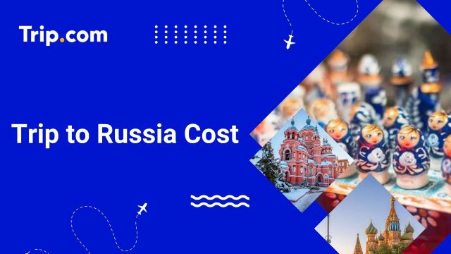 Trip to Russia Cost in 2026: Flights, Hotels & Tips | Trip.com